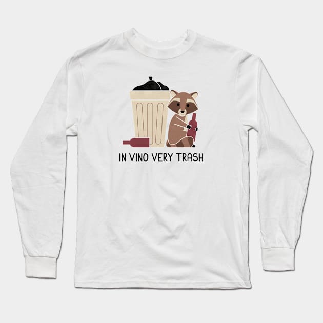 In Vino Very Trash Long Sleeve T-Shirt by HandsOffMyDinosaur